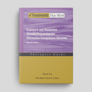 Exposure And Response (Ritual) Prevention For Obsessive Compulsive Disorder (Second Edition): Therapist Guide